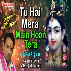 Tu Hai Mera Main Hoon Tera - Single by Giriraj Maharishi album reviews, ratings, credits
