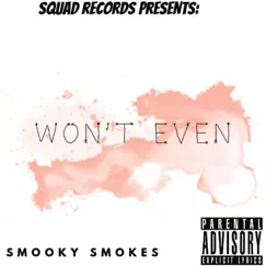 Won't Even - Single by Smooky Smokes album reviews, ratings, credits