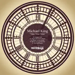 Take Your Time {Original Mix + Remixes} by Michael King album reviews, ratings, credits