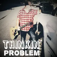 Thinkin' Problem - Single by Jeremy Macklin album reviews, ratings, credits