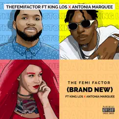 Brand New (feat. King Los, Antonia Marquee) - Single by Thefemifactor album reviews, ratings, credits