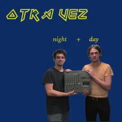 Night and Day - Single by Otra Vez album reviews, ratings, credits