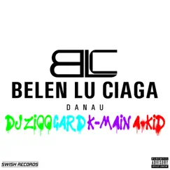 Belen Lu Ciaga (feat. Gard, K-Main & a-Kid) - Single by Dj Ziqq album reviews, ratings, credits