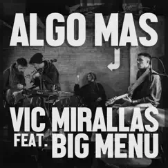 Algo Más (feat. Big Menu) - Single by Vic Mirallas album reviews, ratings, credits