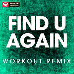 Find U Again (Workout Remix) - Single by Power Music Workout album reviews, ratings, credits