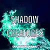 Shadow Creatures - Single album lyrics, reviews, download