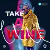 Take a Wine - Single album lyrics, reviews, download