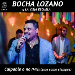 Culpable o No (Miénteme Como Siempre) - Single by Bocha Lozano y La Vieja Escuela album reviews, ratings, credits