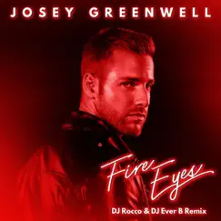 Fire Eyes (DJ Rocco & DJ Ever B Remix) - Single by Josey Greenwell album reviews, ratings, credits