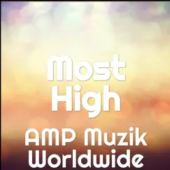 Most High - Single by AMP Muzik Worldwide album reviews, ratings, credits