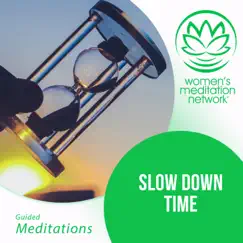 Slow Down Time - EP by Women's Meditation Network album reviews, ratings, credits