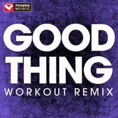 Good Thing (Extended Workout Remix) Song Lyrics