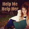 Help Me Help Her - Single album lyrics, reviews, download