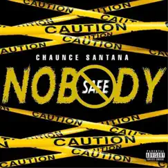 Nobody Safe - Single by Chaunce Santana album reviews, ratings, credits