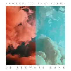 Broken to Beautiful by BJ Stewart Band album reviews, ratings, credits