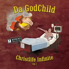 Christlife Infinite, Vol. 1 - EP by Da GodChild album reviews, ratings, credits