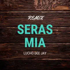Serás Miah - Single by Lucho Dee Jay album reviews, ratings, credits