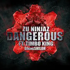 Dangerous (feat. Timbo King & DJ King Shiloh) - Single by Zu Ninjaz album reviews, ratings, credits