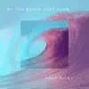 By the Beach Jazz Club - Single album lyrics, reviews, download