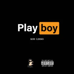 Playboy - Single by Kid Lisso album reviews, ratings, credits