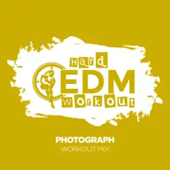Photograph - Single by Hard EDM Workout album reviews, ratings, credits