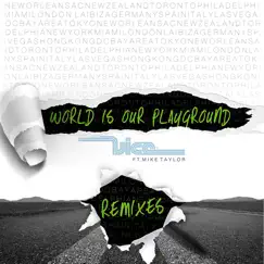 World Is Our Playground (feat. Mike Taylor) [Milo & Otis Remix] Song Lyrics