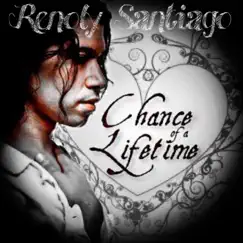Chance of a Lifetime - Single by Renoly Santiago album reviews, ratings, credits