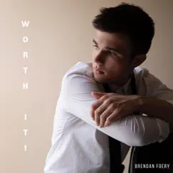 Worth It! - Single by Brendan Foery album reviews, ratings, credits
