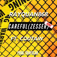Careful (Zesser) [feat. Coutain] [Remix] - Single by Rayquan868 album reviews, ratings, credits