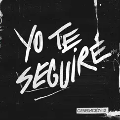 Yo Te Seguiré - Single by Generación 12 album reviews, ratings, credits