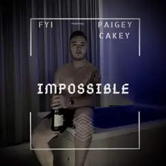 Impossible - Single by FYI & Paigey Cakey album reviews, ratings, credits