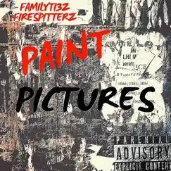 Paint Pictures - Single by Firespitterz x Familyti3z album reviews, ratings, credits