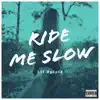 Ride Me Slow - Single album lyrics, reviews, download