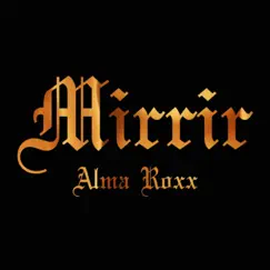 Mirrir - Single by Alma Roxx album reviews, ratings, credits