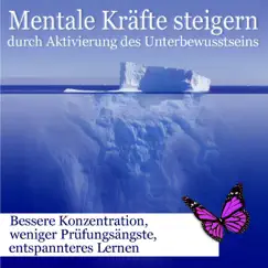 Mentale Kräfte steigern durch Aktivierung des Unterbewusstseins, bessere Konzentration, weniger Prüfungsängste, entspannteres Lernen by Wellness Pur album reviews, ratings, credits