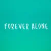 Forever Alone album lyrics, reviews, download