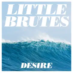 Desire - EP by Little Brutes album reviews, ratings, credits