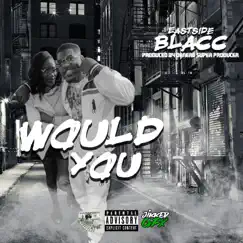 Would You - Single by Eastside Blacc album reviews, ratings, credits