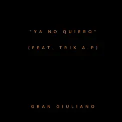 Ya No Quiero (feat. Trix A.p) Song Lyrics