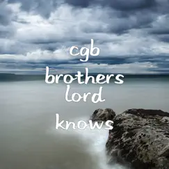 Lord Knows - Single by CGB Brothers album reviews, ratings, credits
