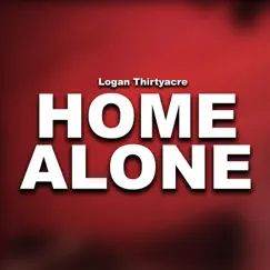 Home Alone - Single by Logan Thirtyacre album reviews, ratings, credits