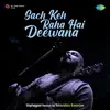 Sach Keh Raha Hai Deewana (Unplugged) - Single album lyrics, reviews, download