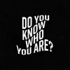 Do You Know Who You Are - Single album lyrics, reviews, download