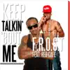 Keep Talkin' 'Bout Me (feat. Red Cafe) - Single album lyrics, reviews, download
