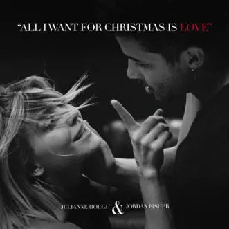 All I Want For Christmas Is Love - Single by Julianne Hough & Jordan Fisher album download