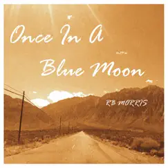 Once in a Blue Moon - Single by R.B. Morris album reviews, ratings, credits