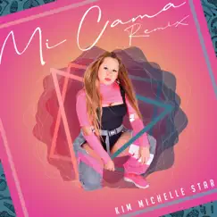 Mi Cama (Remix) - Single by Kim Michelle Star album reviews, ratings, credits