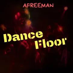 Dance Floor - Single by Afreeman album reviews, ratings, credits
