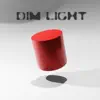 Dim Light - Single album lyrics, reviews, download