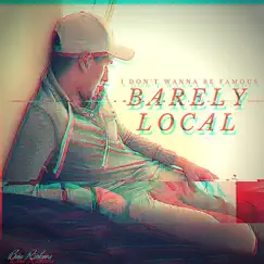 I Don't Wanna Be Famous (Barely Local) - Single by Ben Rickers album reviews, ratings, credits